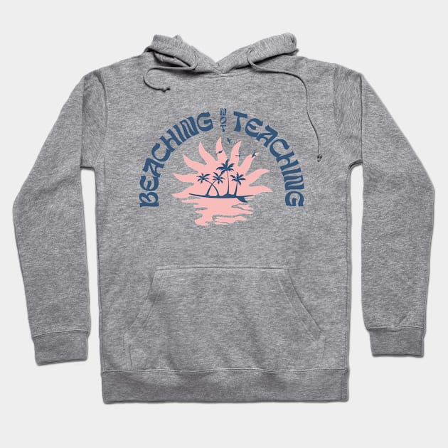 Beaching Not Teaching Funny Teacher Beach Day Hoodie by Fitastic